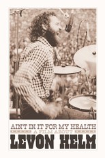 Ain't in It for My Health: A Film About Levon Helm (2013)