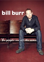 Bill Burr: You People Are All The Same (2012)