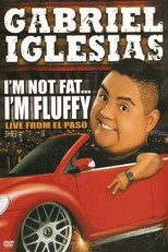Gabriel Iglesias: I'm Not Fat... I'm Fluffy (2009)