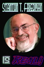 Stanton T. Friedman Is Real! (2002)