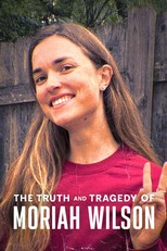 The Truth and Tragedy of Moriah Wilson (2026)