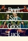 Don't Say Good Luck