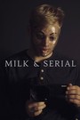 Milk & Serial (2024)